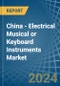 China - Electrical Musical or Keyboard Instruments - Market Analysis, Forecast, Size, Trends and Insights - Product Thumbnail Image