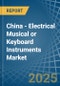 China - Electrical Musical or Keyboard Instruments - Market Analysis, Forecast, Size, Trends and Insights - Product Thumbnail Image