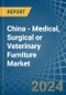 China - Medical, Surgical or Veterinary Furniture - Market Analysis, Forecast, Size, Trends and Insights - Product Thumbnail Image