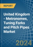 United Kingdom - Metronomes, Tuning Forks and Pitch Pipes - Market Analysis, Forecast, Size, Trends and Insights- Product Image