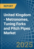 United Kingdom - Metronomes, Tuning Forks and Pitch Pipes - Market Analysis, Forecast, Size, Trends and Insights- Product Image