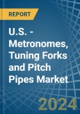U.S. - Metronomes, Tuning Forks and Pitch Pipes - Market Analysis, Forecast, Size, Trends and Insights- Product Image