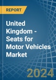 United Kingdom - Seats for Motor Vehicles - Market Analysis, forecast, Size, Trends and Insights- Product Image
