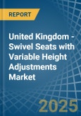 United Kingdom - Swivel Seats with Variable Height Adjustments - Market Analysis, Forecast, Size, Trends and Insights- Product Image