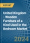 United Kingdom - Wooden Furniture of a Kind Used in the Bedroom - Market analysis, Forecast, Size, Trends and insights - Product Thumbnail Image