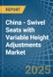 China - Swivel Seats with Variable Height Adjustments - Market Analysis, Forecast, Size, Trends and Insights - Product Thumbnail Image