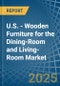 U.S. - Wooden Furniture for the Dining-Room and Living-Room - Market Analysis, forecast, Size, Trends and Insights - Product Image