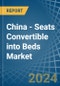 China - Seats Convertible into Beds - Market Analysis, Forecast, Size, Trends and Insights - Product Thumbnail Image