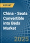 China - Seats Convertible into Beds - Market Analysis, Forecast, Size, Trends and Insights - Product Thumbnail Image