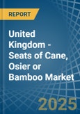 United Kingdom - Seats of Cane, Osier or Bamboo - Market Analysis, Forecast, Size, Trends and Insights- Product Image