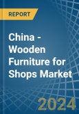 China - Wooden Furniture for Shops - Market Analysis, forecast, Size, Trends and Insights- Product Image