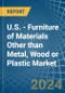 U.S. - Furniture of Materials Other than Metal, Wood or Plastic - Market Analysis, Forecast, Size, Trends and Insights - Product Thumbnail Image