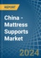 China - Mattress Supports - Market Analysis, Forecast, Size, Trends and Insights - Product Thumbnail Image