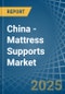 China - Mattress Supports - Market Analysis, Forecast, Size, Trends and Insights - Product Thumbnail Image