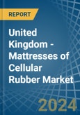 United Kingdom - Mattresses of Cellular Rubber - Market Analysis, Forecast, Size, Trends and Insights- Product Image