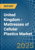 United Kingdom - Mattresses of Cellular Plastics - Market Analysis, Forecast, Size, Trends and Insights- Product Image