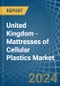 United Kingdom - Mattresses of Cellular Plastics - Market Analysis, Forecast, Size, Trends and Insights - Product Thumbnail Image