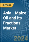 Asia - Maize (Corn) Oil and Its Fractions - Market Analysis, Forecast, Size, Trends and Insights- Product Image