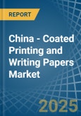 China - Coated Printing and Writing Papers - Market Analysis, Forecast, Size, Trends and Insights- Product Image