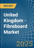 United Kingdom - Fibreboard - Market Analysis, Forecast, Size, Trends and Insights- Product Image