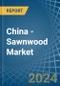 China - Sawnwood (Non-Coniferous) - Market Analysis, Forecast, Size, Trends and Insights - Product Image
