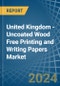 United Kingdom - Uncoated Wood Free Printing and Writing Papers - Market Analysis, Forecast, Size, Trends and Insights - Product Thumbnail Image