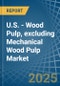 U.S. - Wood Pulp, excluding Mechanical Wood Pulp - Market Analysis, Forecast, Size, Trends and Insights - Product Thumbnail Image