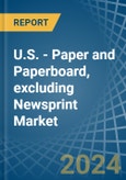 U.S. - Paper and Paperboard, excluding Newsprint - Market Analysis, Forecast, Size, Trends and Insights- Product Image