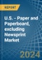 U.S. - Paper and Paperboard, excluding Newsprint - Market Analysis, Forecast, Size, Trends and Insights - Product Thumbnail Image