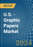 U.S. - Graphic Papers - Market Analysis, Forecast, Size, Trends and Insights- Product Image