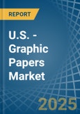 U.S. - Graphic Papers - Market Analysis, Forecast, Size, Trends and Insights- Product Image