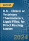 U.S. - Clinical or Veterinary Thermometers, Liquid Filled, for Direct Reading - Market Analysis, forecast, Size, Trends and Insights - Product Thumbnail Image