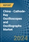 China - Cathode-Ray Oscilloscopes and Oscillographs - Market Analysis, Forecast, Size, Trends and Insights - Product Thumbnail Image