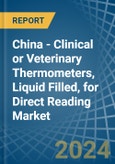 China - Clinical or Veterinary Thermometers, Liquid Filled, for Direct Reading - Market Analysis, forecast, Size, Trends and Insights- Product Image