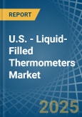 U.S. - Liquid-Filled Thermometers - Market Analysis, Forecast, Size, Trends and Insights- Product Image