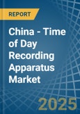 China - Time of Day Recording Apparatus - Market Analysis, Forecast, Size, Trends and Insights- Product Image