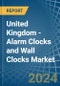 United Kingdom - Alarm Clocks and Wall Clocks - Market Analysis, Forecast, Size, Trends and Insights - Product Image