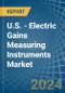 U.S. - Electric Gains Measuring Instruments (Non-Recording) - Market Analysis, Forecast, Size, Trends and Insights - Product Image