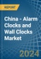 China - Alarm Clocks and Wall Clocks - Market Analysis, Forecast, Size, Trends and Insights - Product Image