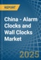 China - Alarm Clocks and Wall Clocks - Market Analysis, Forecast, Size, Trends and Insights - Product Thumbnail Image