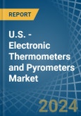 U.S. - Electronic Thermometers and Pyrometers - Market Analysis, Forecast, Size, Trends and Insights- Product Image