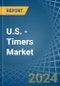 U.S. - Timers - Market Analysis, Forecast, Size, Trends and Insights - Product Image