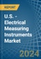 U.S. - Electrical Measuring Instruments (Non-Recording, Electronic) - Market Analysis, Forecast, Size, Trends and Insights - Product Thumbnail Image