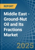 Middle East - Ground-Nut Oil and Its Fractions - Market Analysis, Forecast, Size, Trends and Insights- Product Image