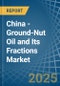 China - Ground-Nut Oil and Its Fractions - Market Analysis, Forecast, Size, Trends and Insights - Product Image