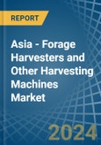 Asia - Forage Harvesters and Other Harvesting Machines - Market Analysis, Forecast, Size, Trends and Insights- Product Image