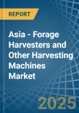 Asia - Forage Harvesters and Other Harvesting Machines - Market Analysis, Forecast, Size, Trends and Insights- Product Image