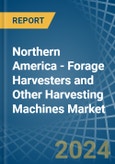 Northern America - Forage Harvesters and Other Harvesting Machines - Market Analysis, Forecast, Size, Trends and Insights- Product Image