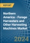 Northern America - Forage Harvesters and Other Harvesting Machines - Market Analysis, Forecast, Size, Trends and Insights - Product Thumbnail Image