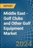 Middle East - Golf Clubs and Other Golf Equipment - Market Analysis, Forecast, Size, Trends and Insights- Product Image